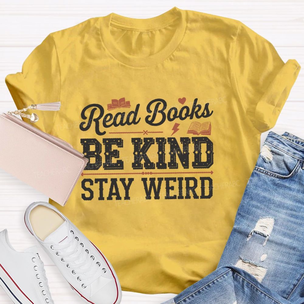 Read Books Be Kind Stay Weird  Pattern  Teacher T-shirt