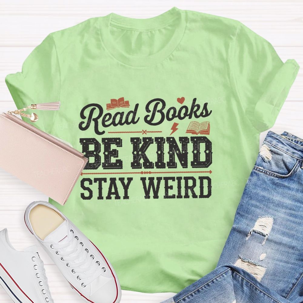 Read Books Be Kind Stay Weird  Pattern  Teacher T-shirt