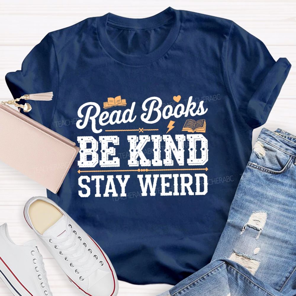 Read Books Be Kind Stay Weird  Pattern  Teacher T-shirt