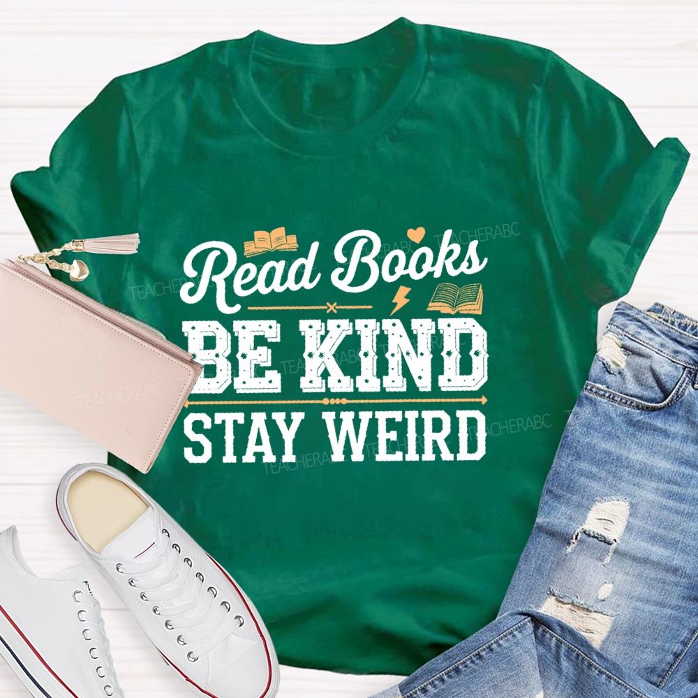 Read Books Be Kind Stay Weird  Pattern  Teacher T-shirt