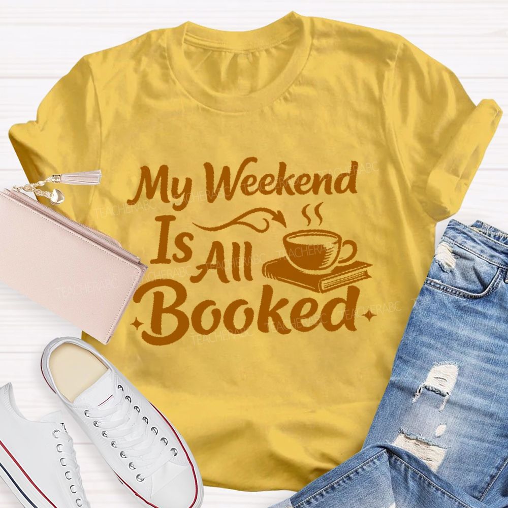 My Weekend Is All Booked  Letters  Teacher T-shirt