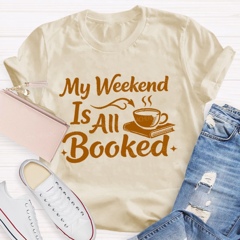 My Weekend Is All Booked  Letters  Teacher T-shirt