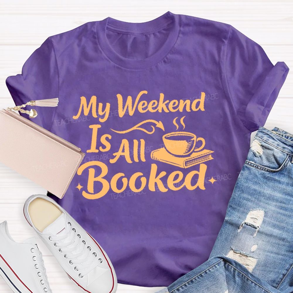 My Weekend Is All Booked  Letters  Teacher T-shirt