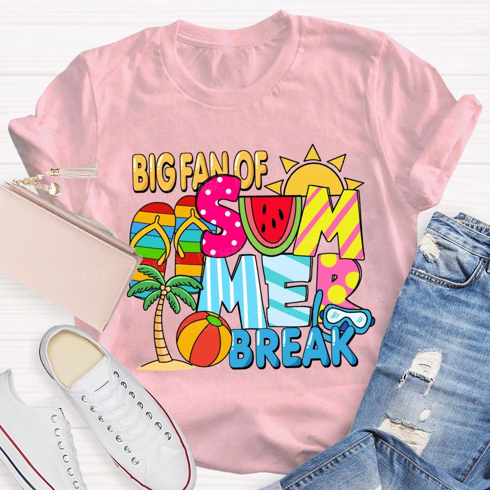 Big Fan Of Summer Break Sunshine Teacher T-Shirt