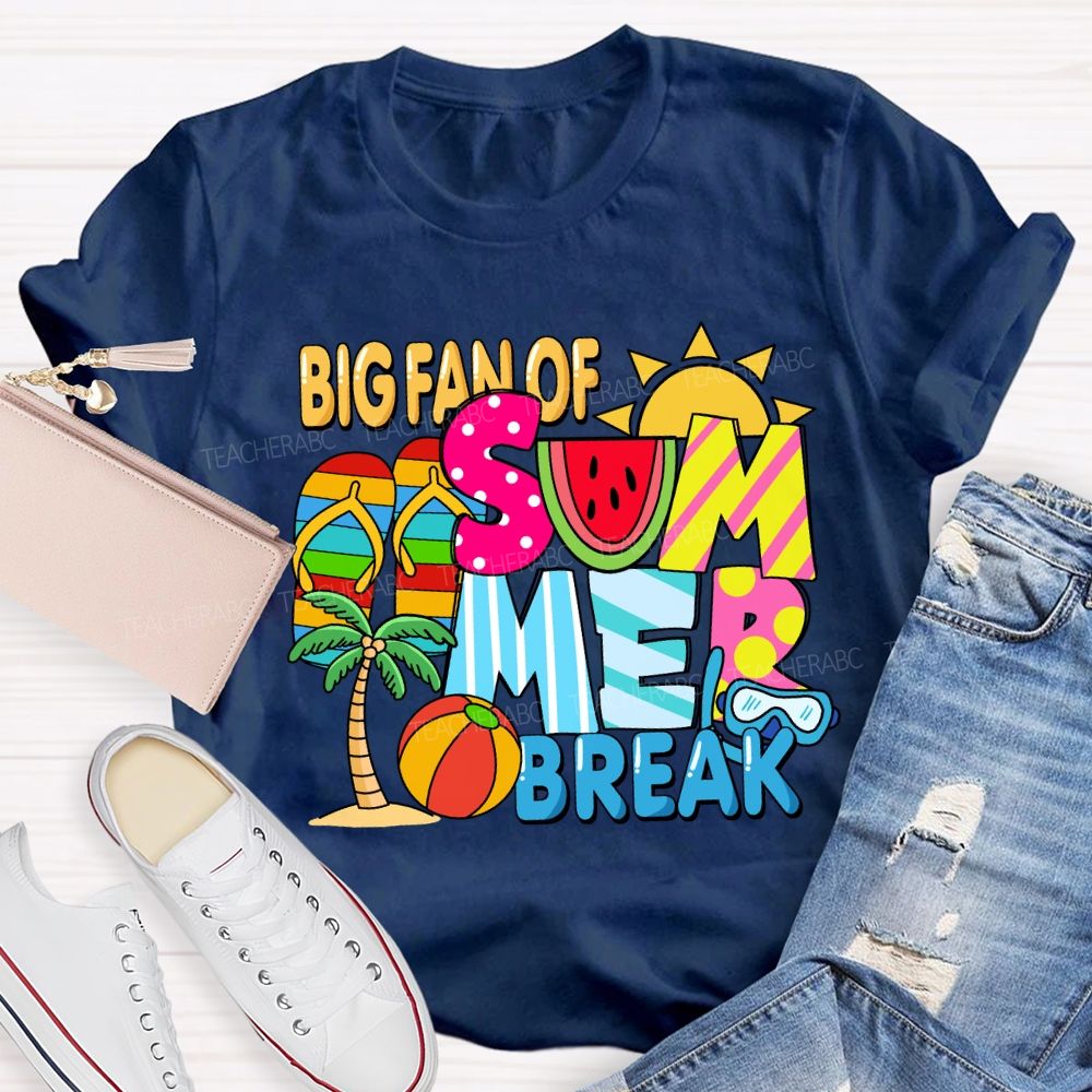 Big Fan Of Summer Break Sunshine Teacher T-Shirt