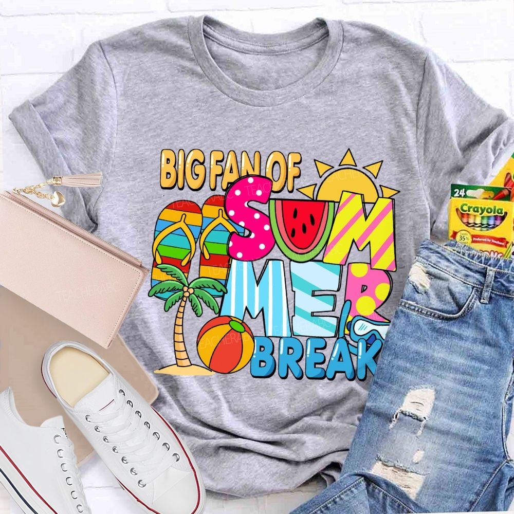 Big Fan Of Summer Break Sunshine Teacher T-Shirt