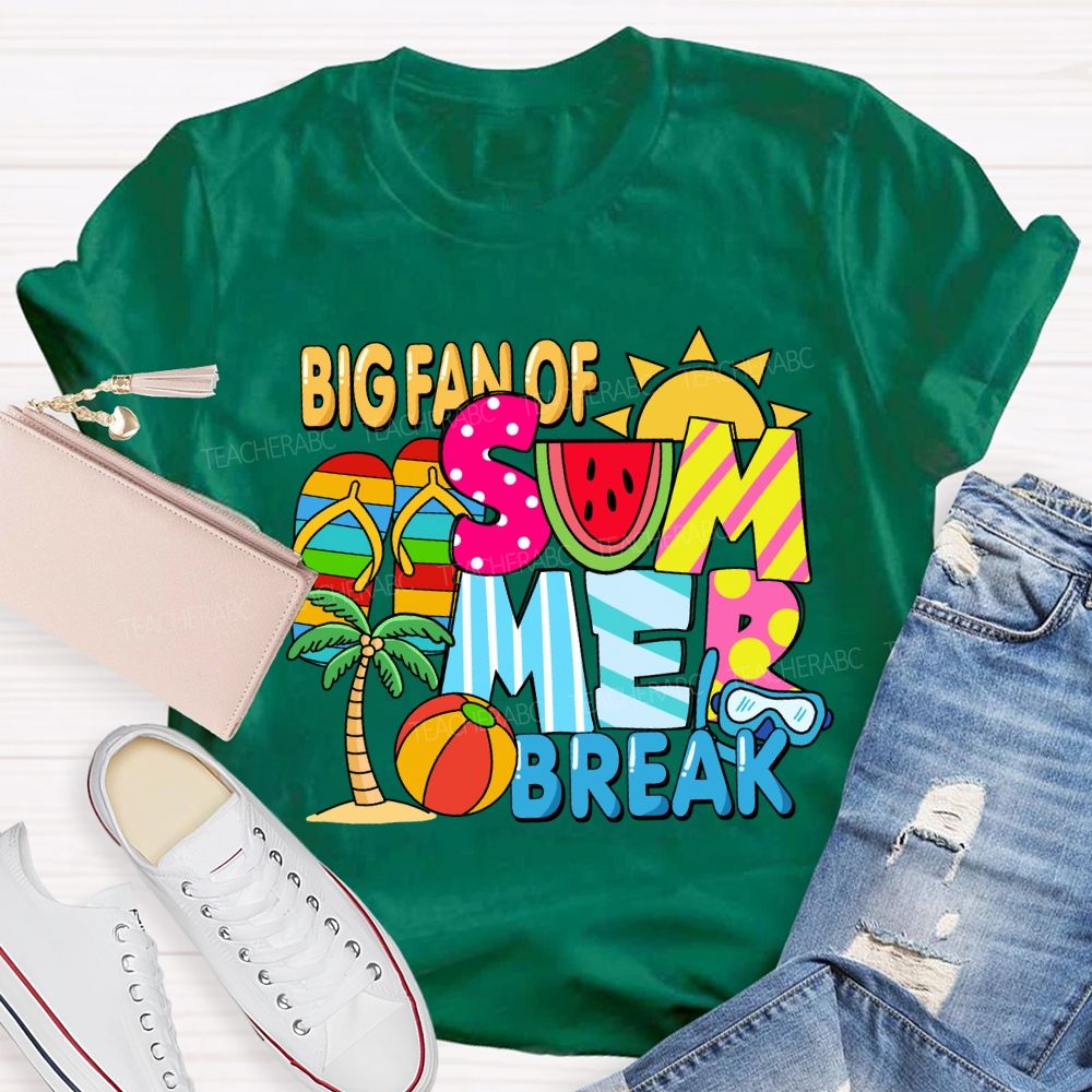 Big Fan Of Summer Break Sunshine Teacher T-Shirt