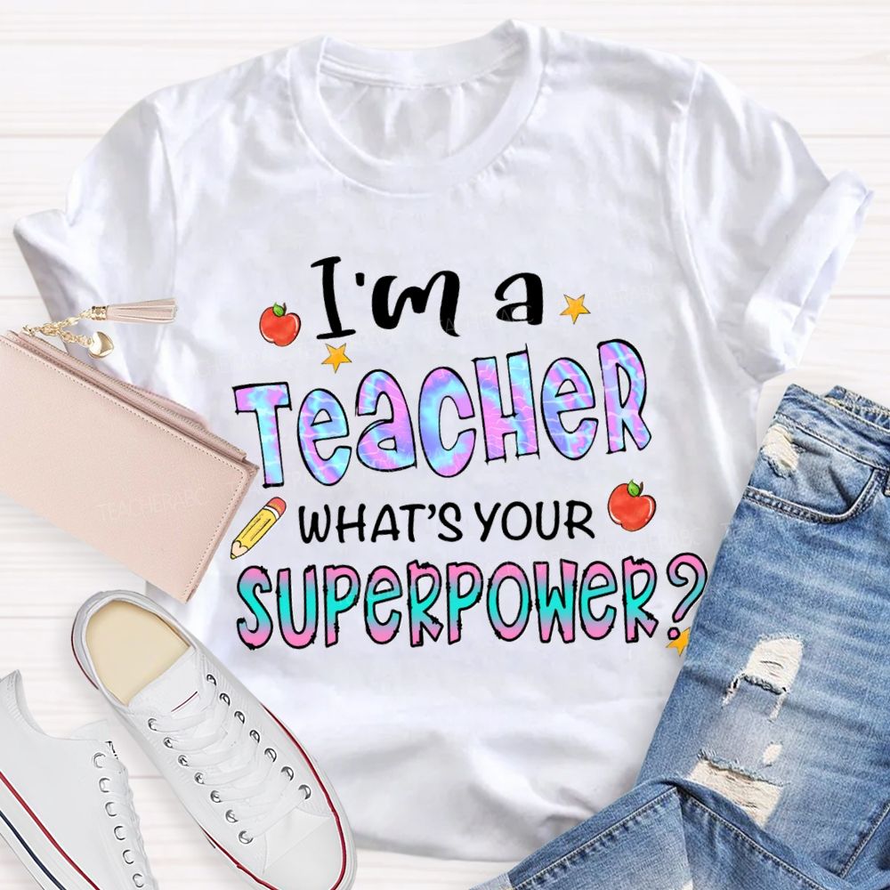I'mA Teacher What's Your Superpower Gradient Text Teacher T-shirt