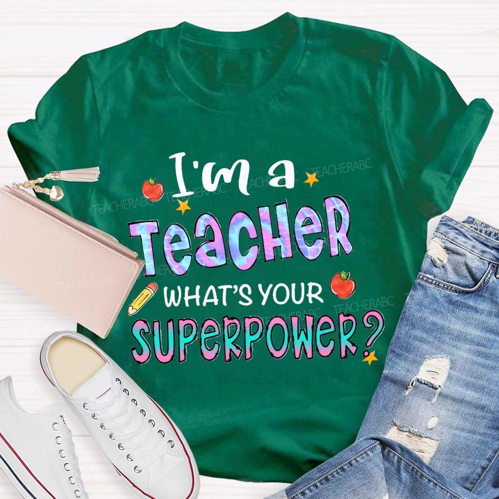 I'mA Teacher What's Your Superpower Gradient Text Teacher T-shirt