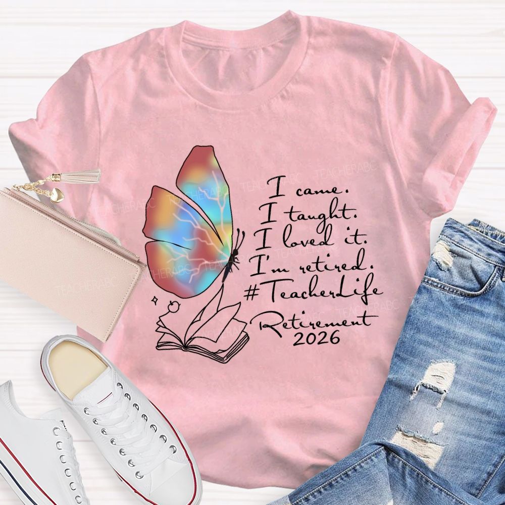 I Came I Taught I Loved I Retired Teacher Butterfly T-shirt