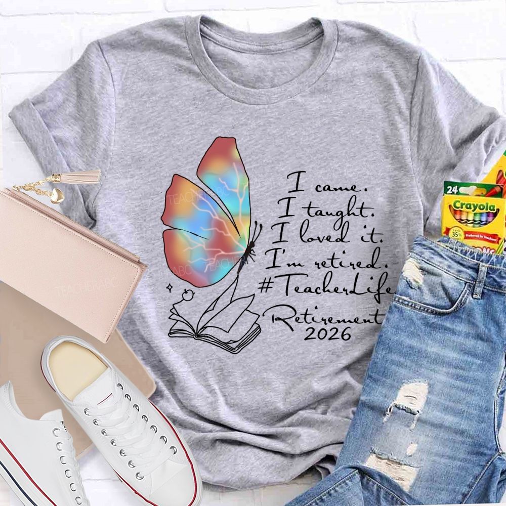 I Came I Taught I Loved I Retired Teacher Butterfly T-shirt
