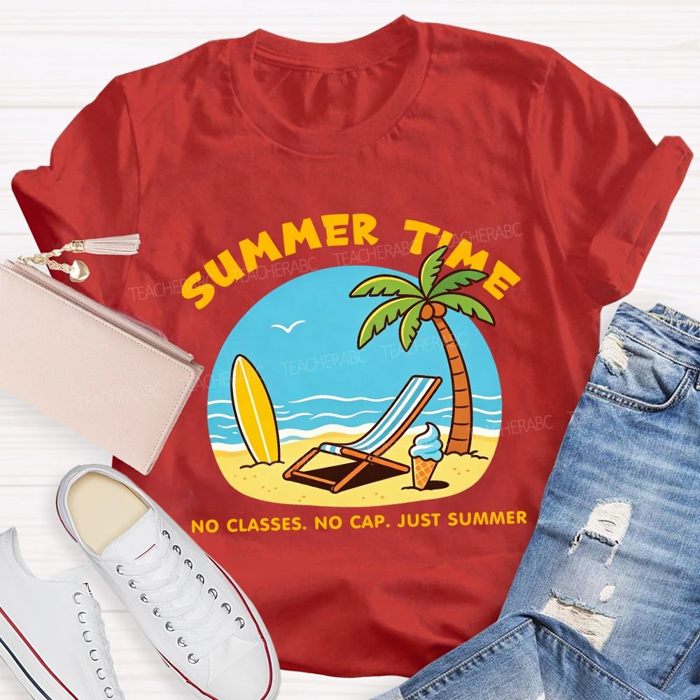 Summer Time No Classes No Cap Just Summer Beach Vibes Teacher T-Shirt