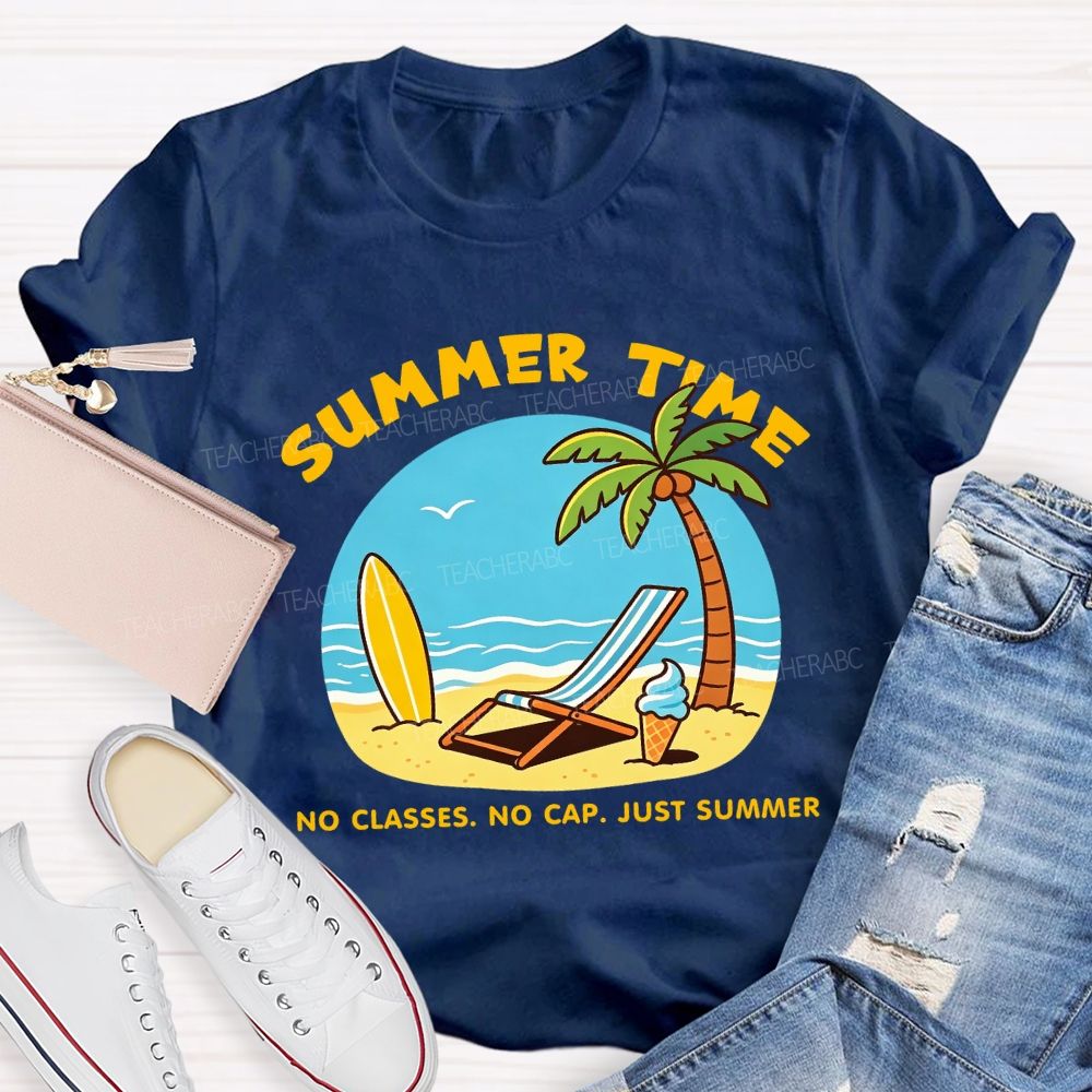 Summer Time No Classes No Cap Just Summer Beach Vibes Teacher T-Shirt