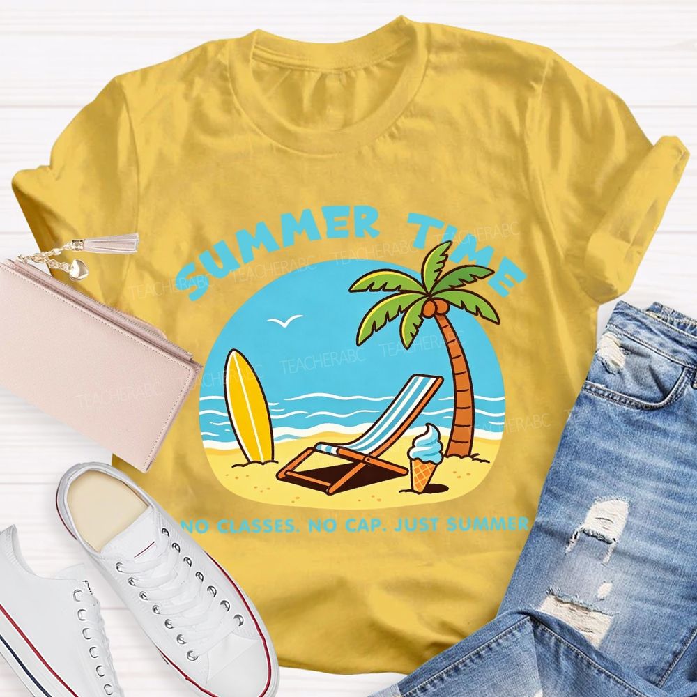 Summer Time No Classes No Cap Just Summer Beach Vibes Teacher T-Shirt