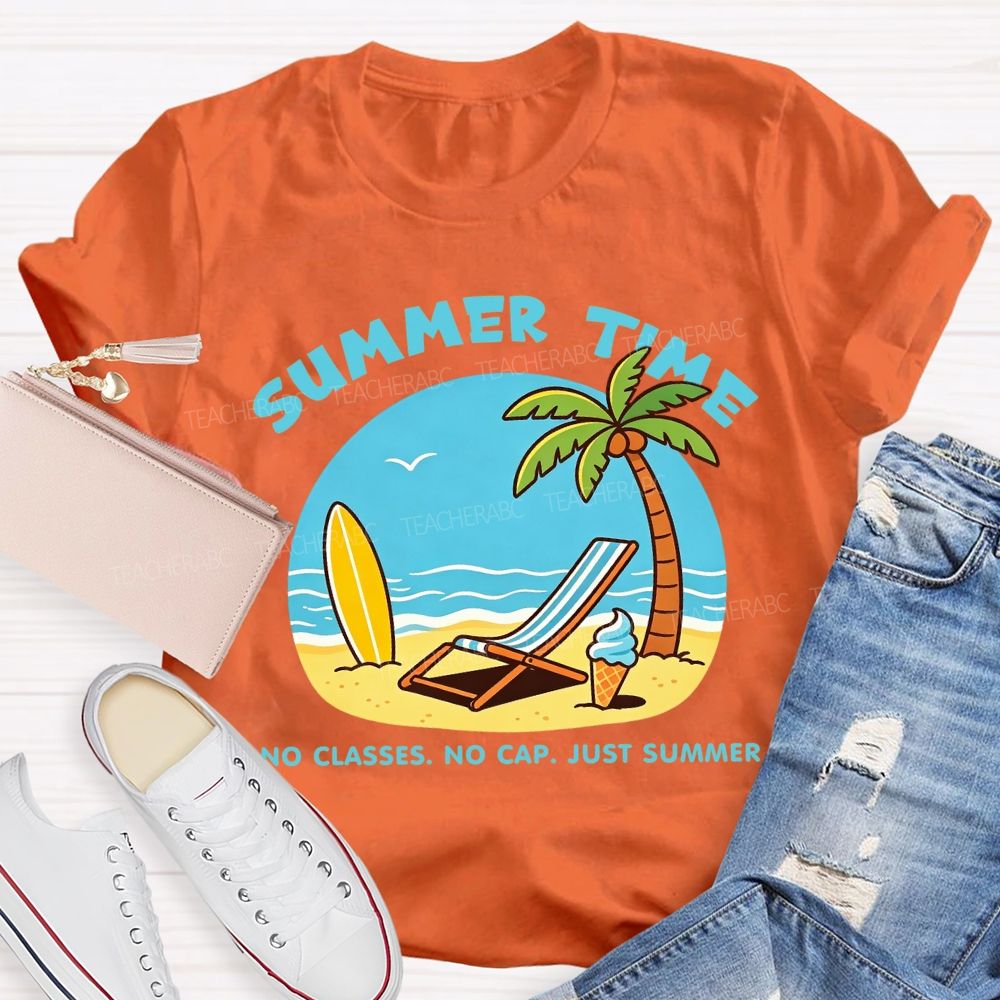 Summer Time No Classes No Cap Just Summer Beach Vibes Teacher T-Shirt