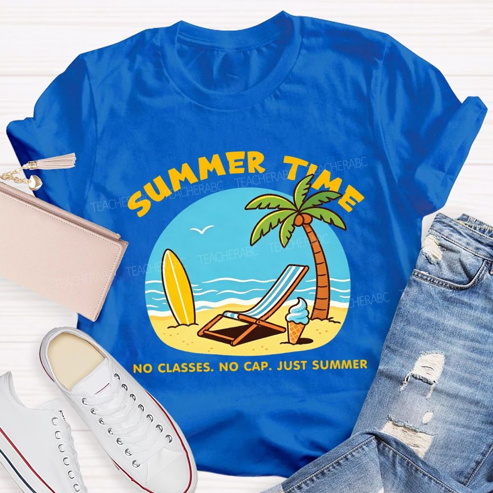 Summer Time No Classes No Cap Just Summer Beach Vibes Teacher T-Shirt
