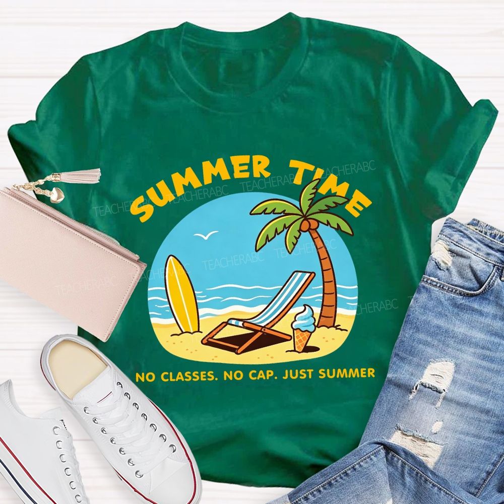 Summer Time No Classes No Cap Just Summer Beach Vibes Teacher T-Shirt