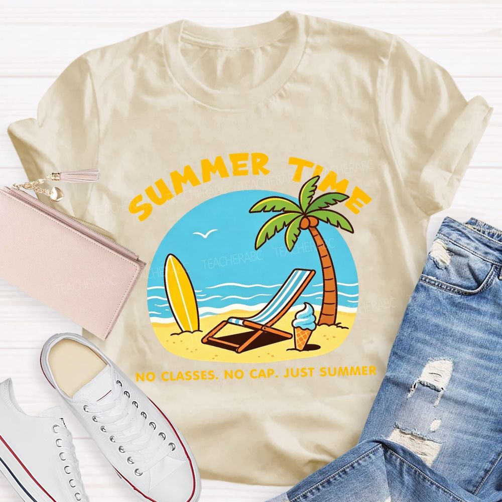 Summer Time No Classes No Cap Just Summer Beach Vibes Teacher T-Shirt