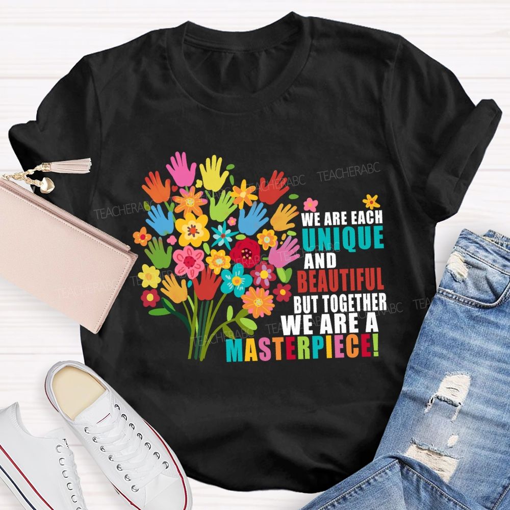 We Are Each Unique And Beautiful But Together We Are A Masterpiece Floral Teacher T-shirt