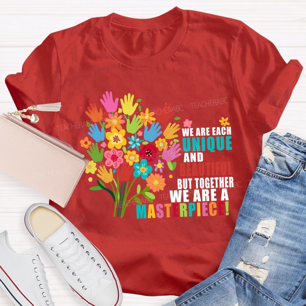 We Are Each Unique And Beautiful But Together We Are A Masterpiece Floral Teacher T-shirt