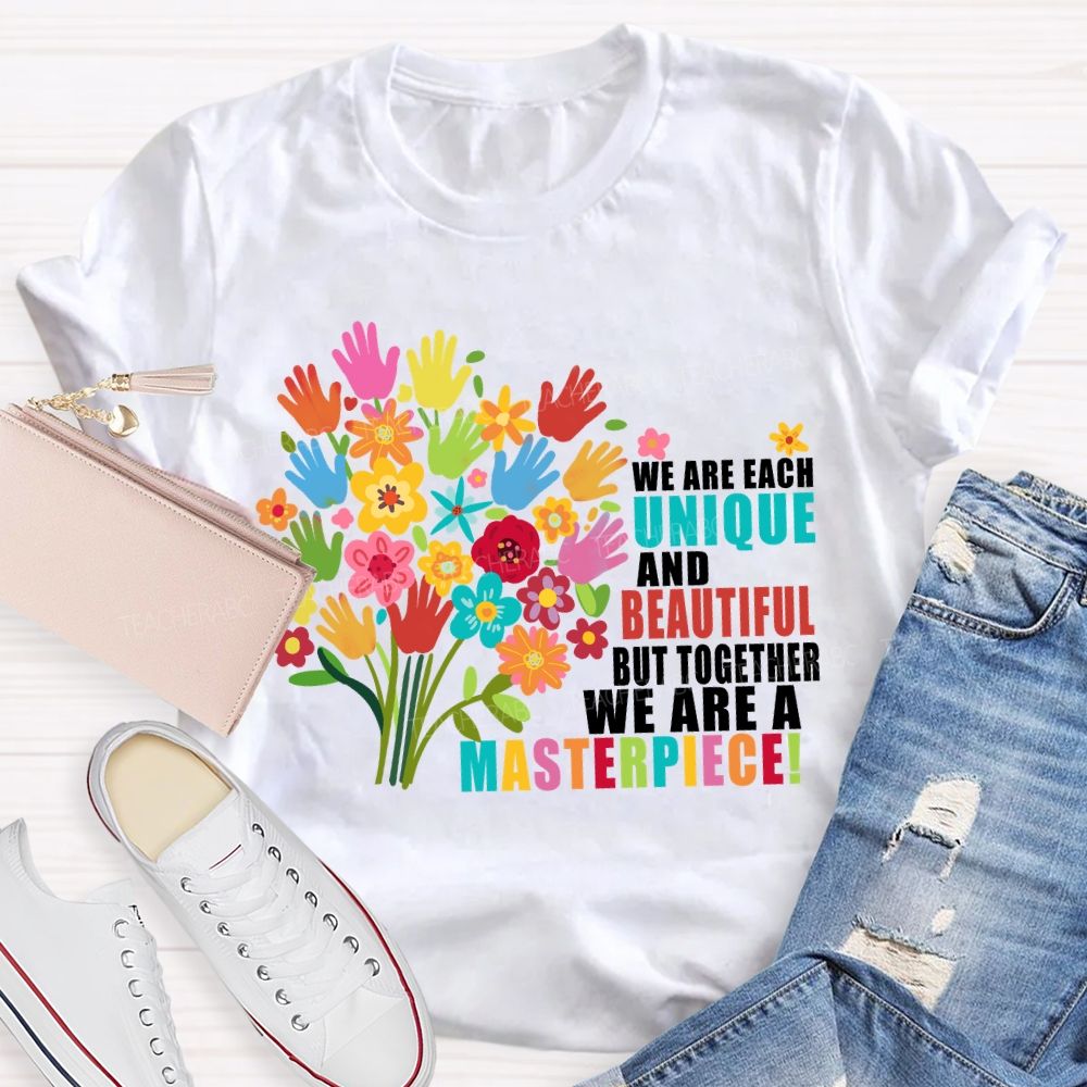 We Are Each Unique And Beautiful But Together We Are A Masterpiece Floral Teacher T-shirt