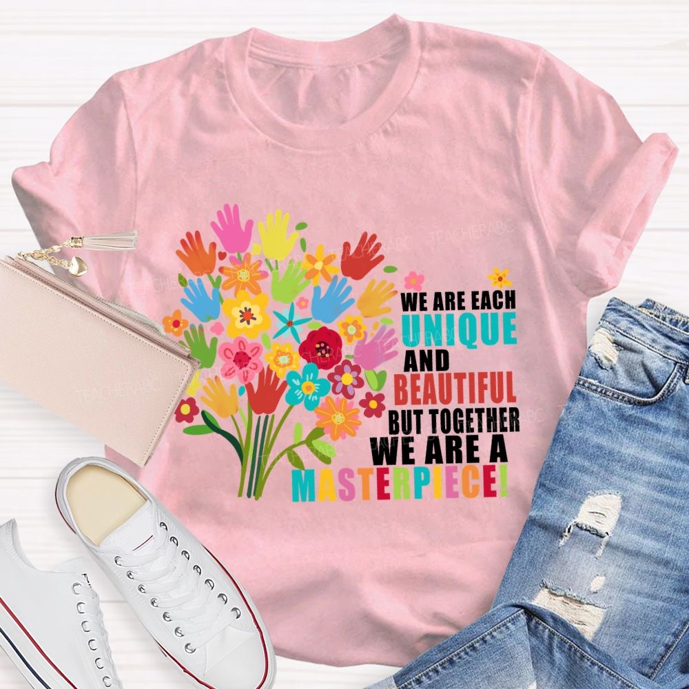 We Are Each Unique And Beautiful But Together We Are A Masterpiece Floral Teacher T-shirt