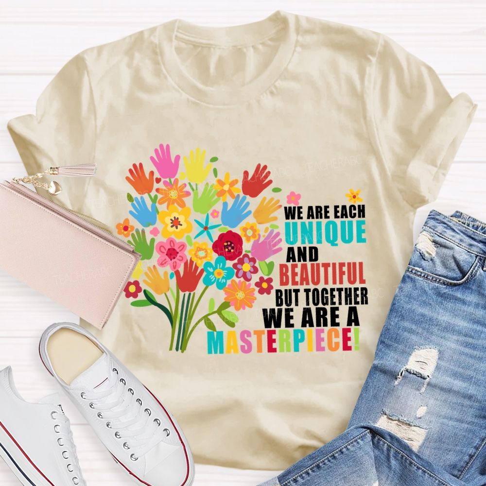 We Are Each Unique And Beautiful But Together We Are A Masterpiece Floral Teacher T-shirt