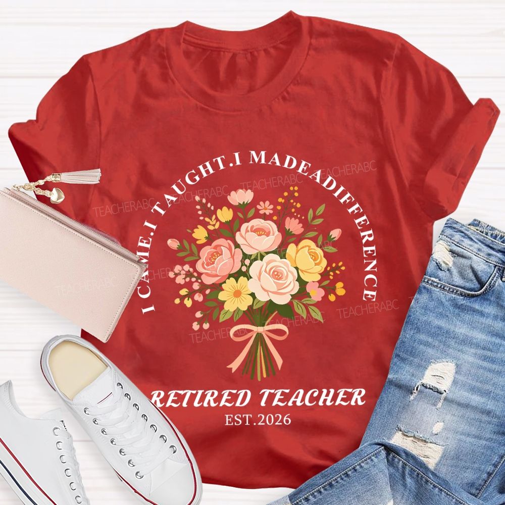 I Came I Made A Difference Floral Retired Teacher Est 2026 T-shirt