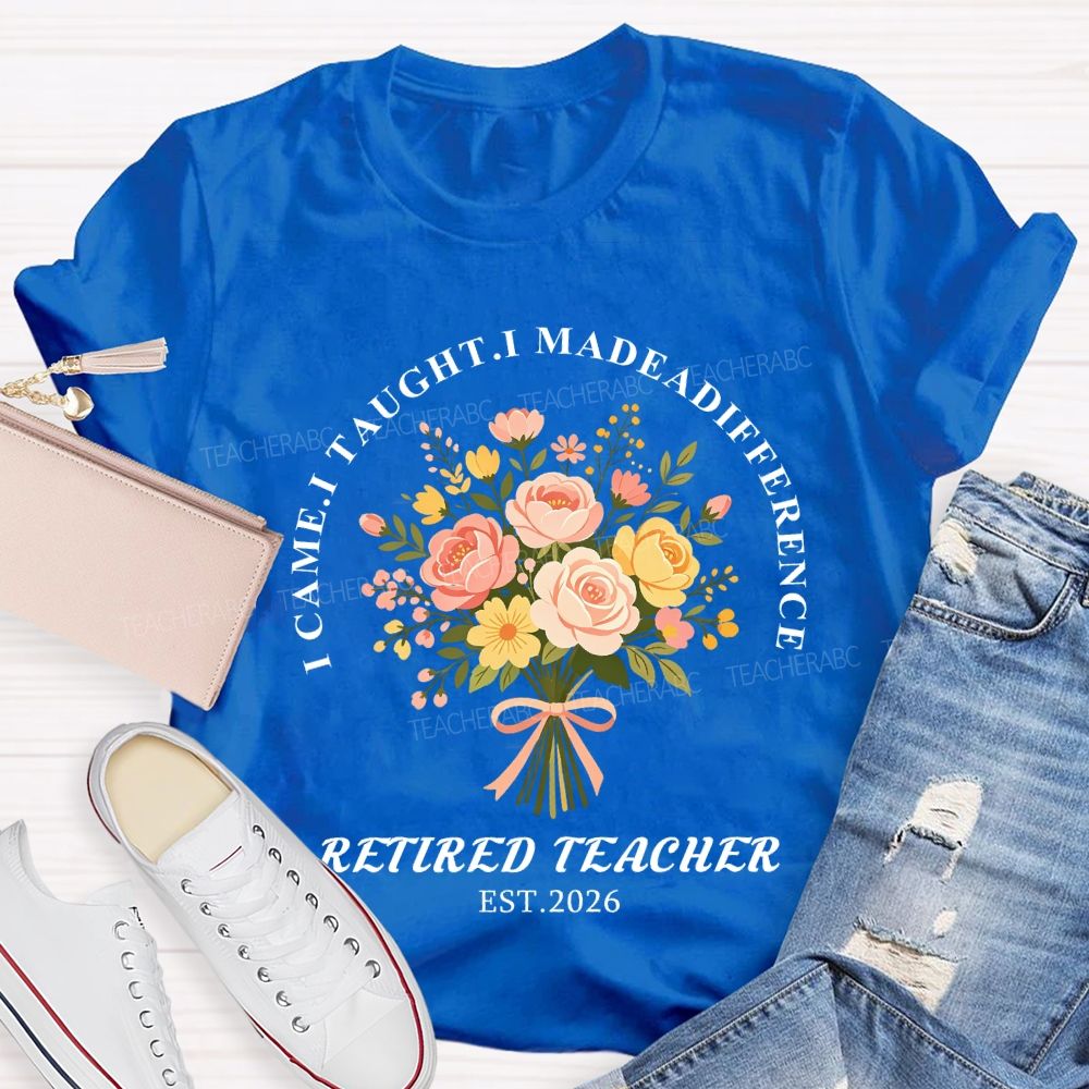 I Came I Made A Difference Floral Retired Teacher Est 2026 T-shirt