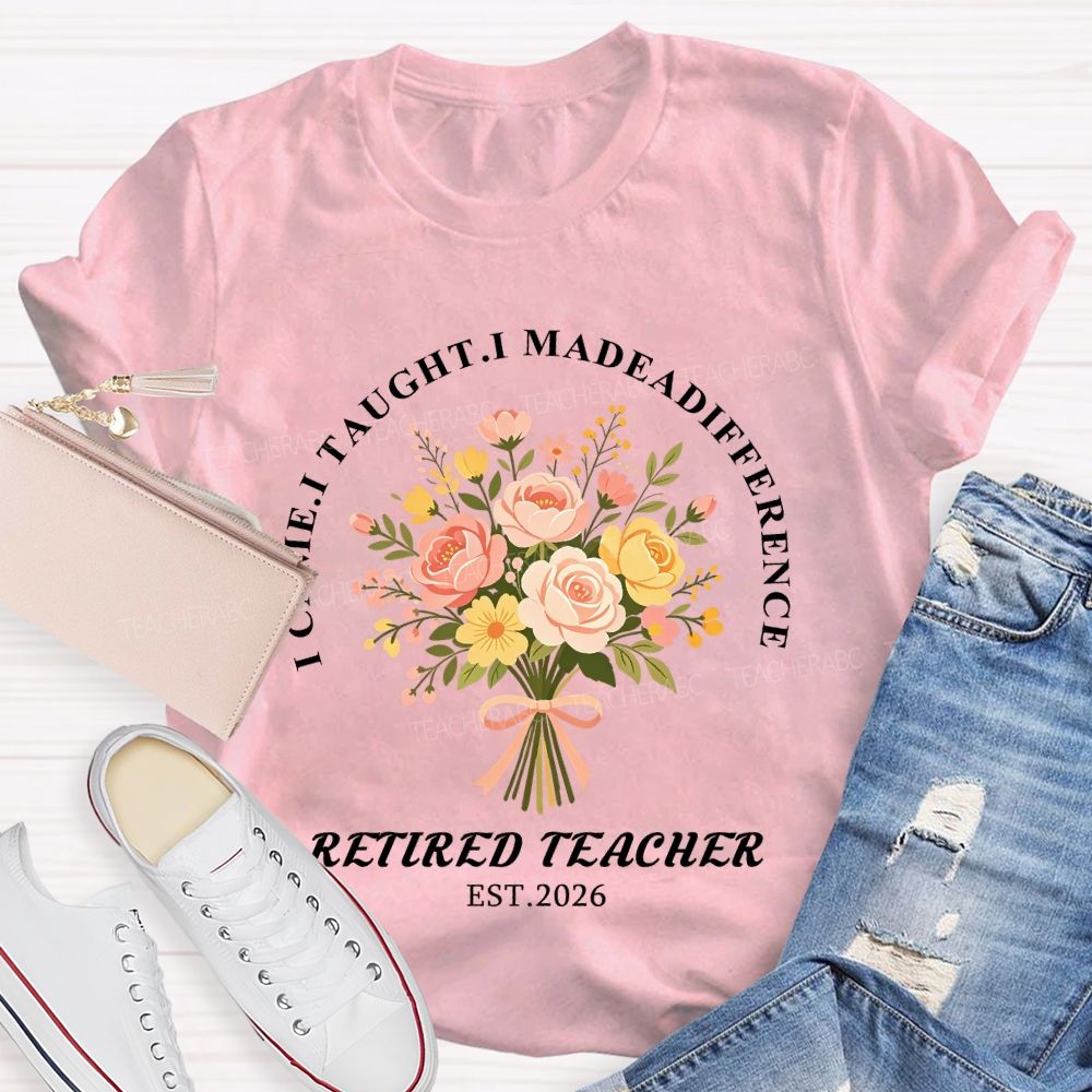 I Came I Made A Difference Floral Retired Teacher Est 2026 T-shirt