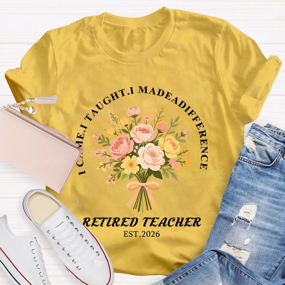 I Came I Made A Difference Floral Retired Teacher Est 2026 T-shirt