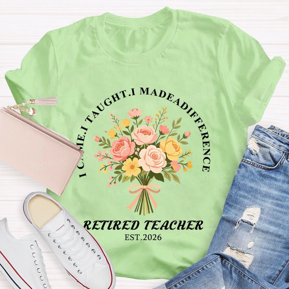 I Came I Made A Difference Floral Retired Teacher Est 2026 T-shirt
