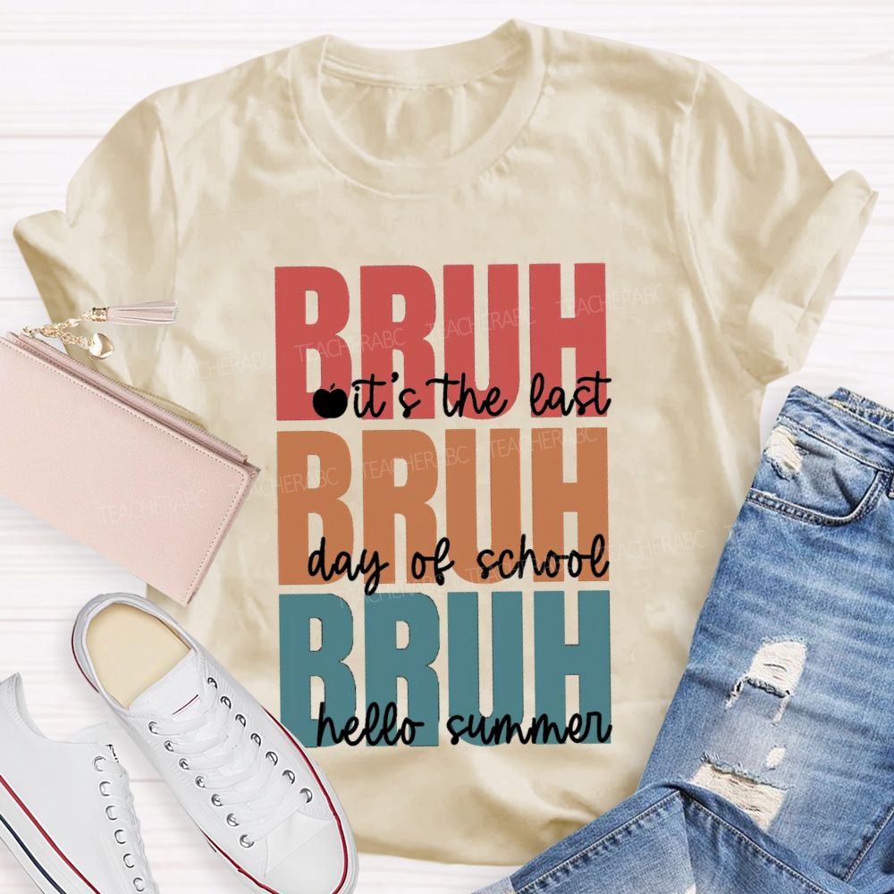 Bruh It's The Last Day Of School Hello Summer Teacher T-shirt