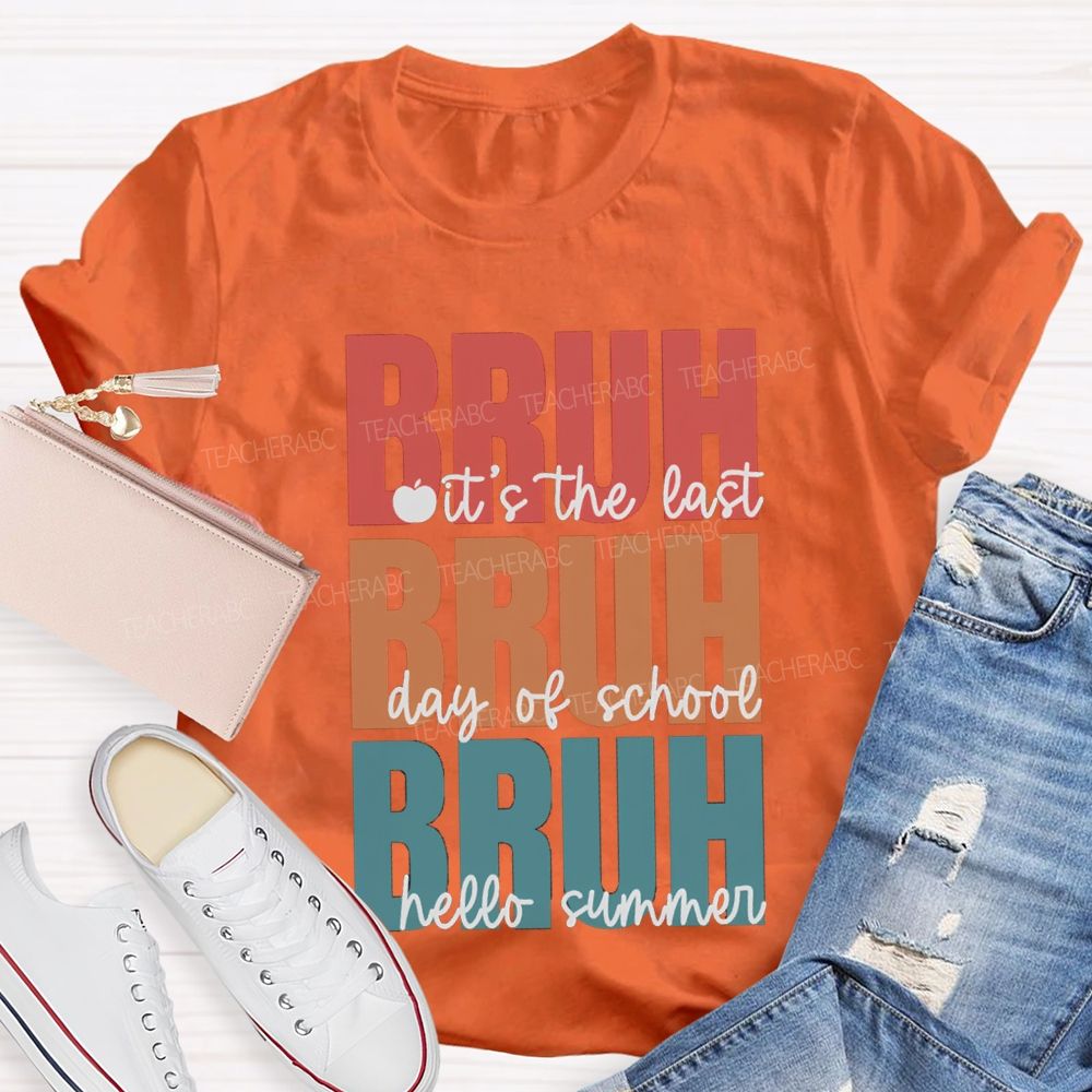Bruh It's The Last Day Of School Hello Summer Teacher T-shirt