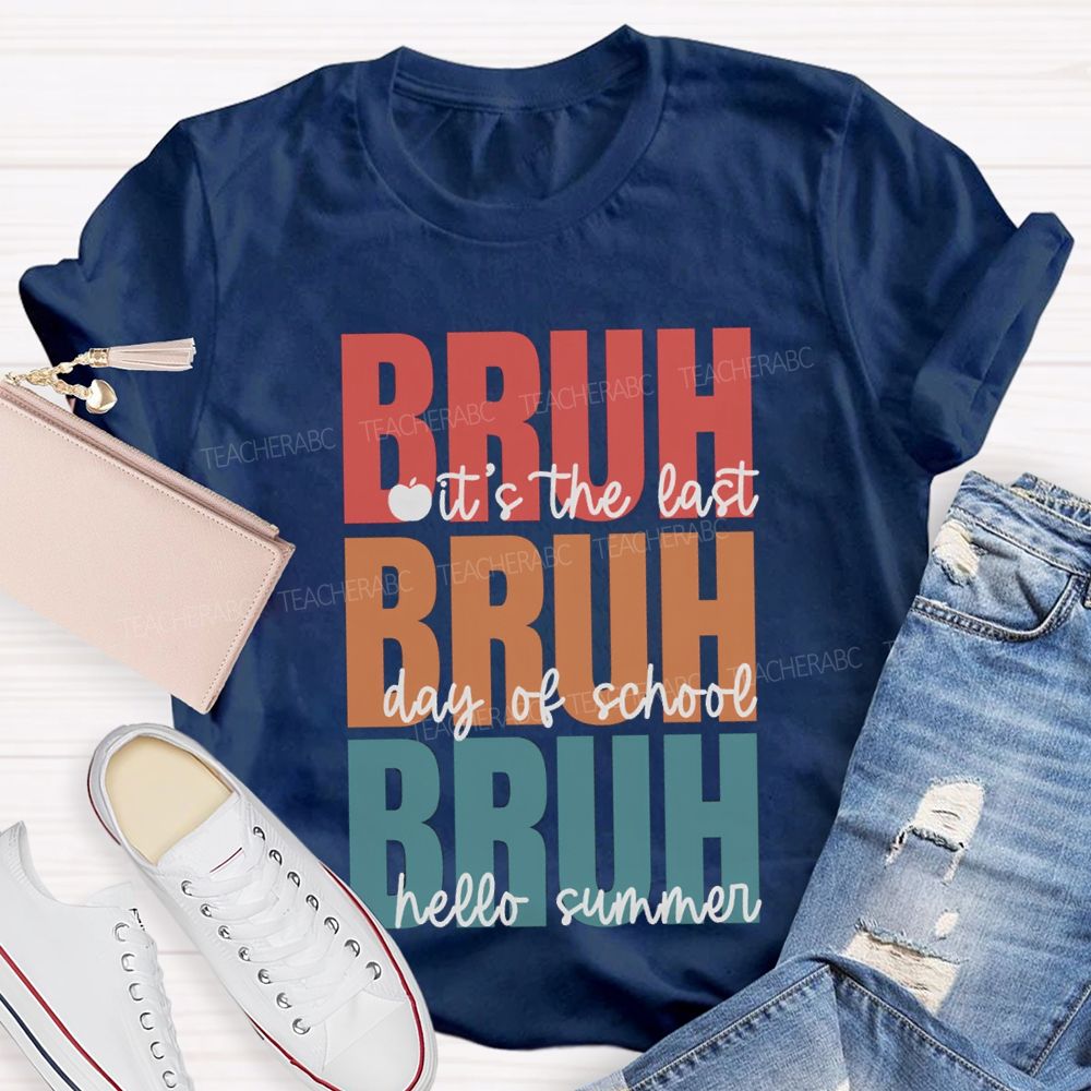 Bruh It's The Last Day Of School Hello Summer Teacher T-shirt