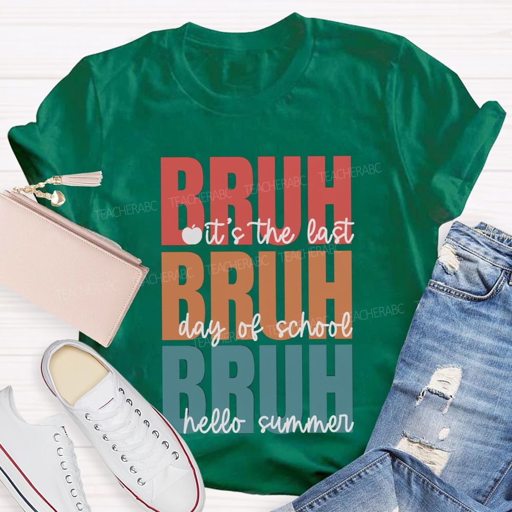 Bruh It's The Last Day Of School Hello Summer Teacher T-shirt