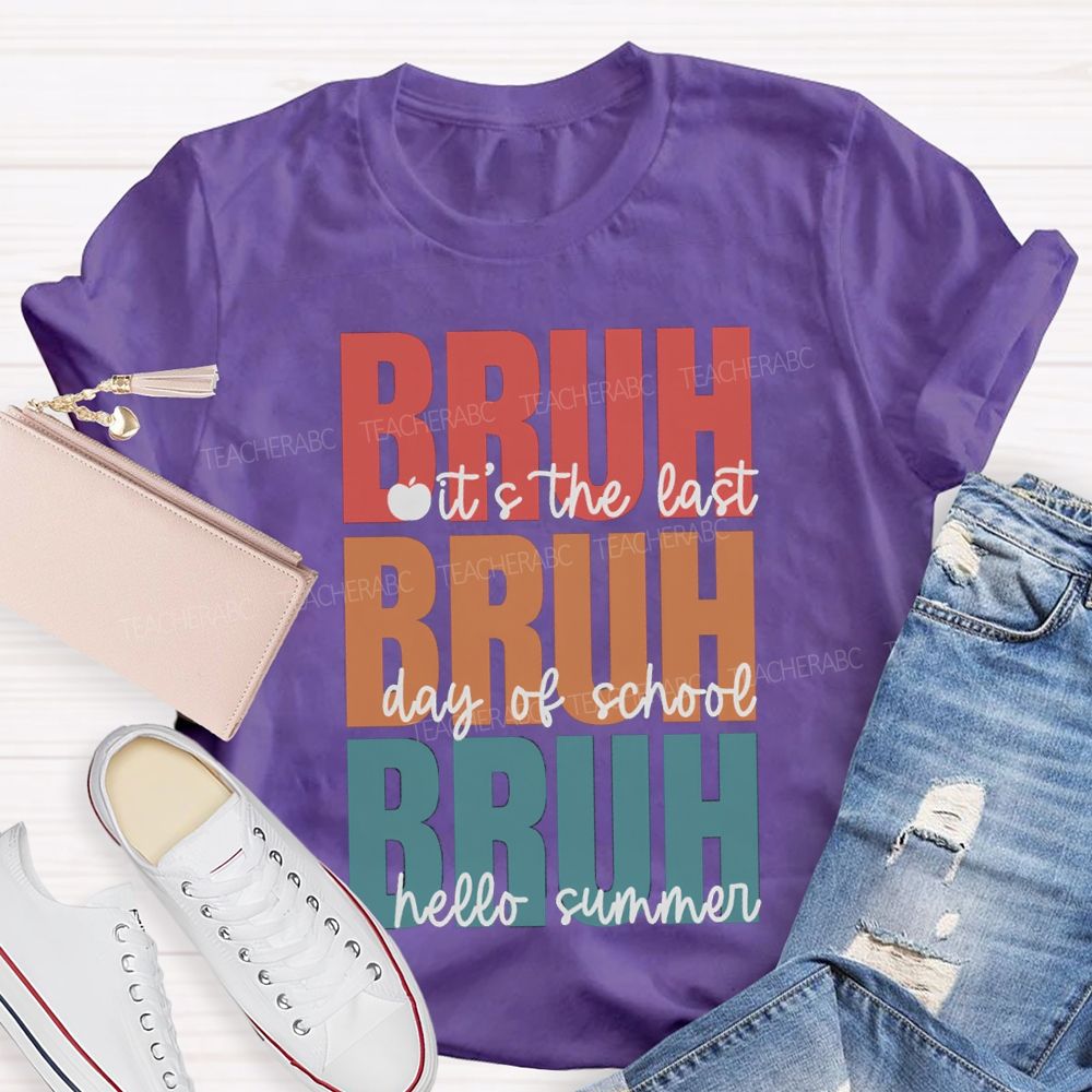 Bruh It's The Last Day Of School Hello Summer Teacher T-shirt