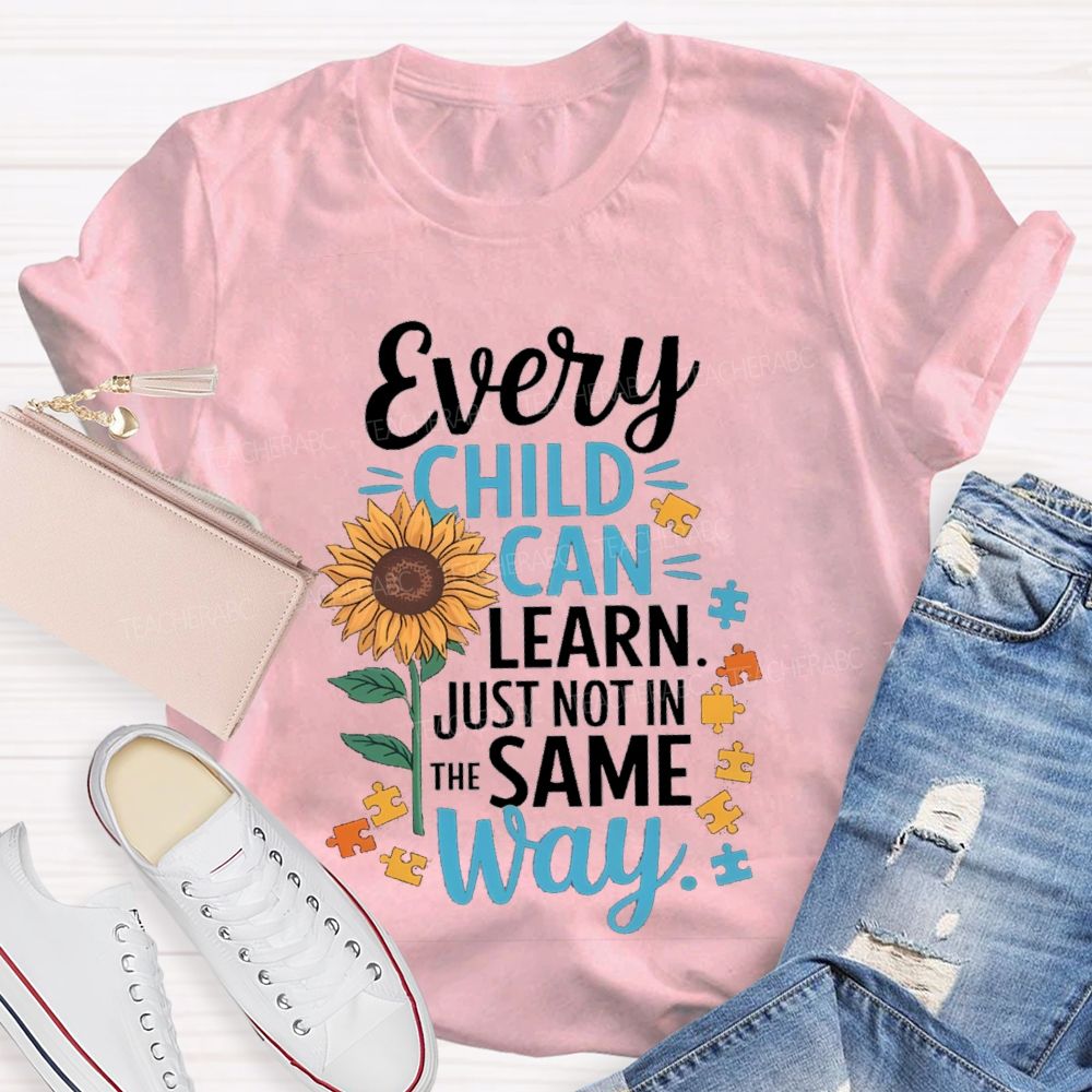 Every Child Learn Just Not In The Same Way Sunflower Special Education Teacher T-Shirt