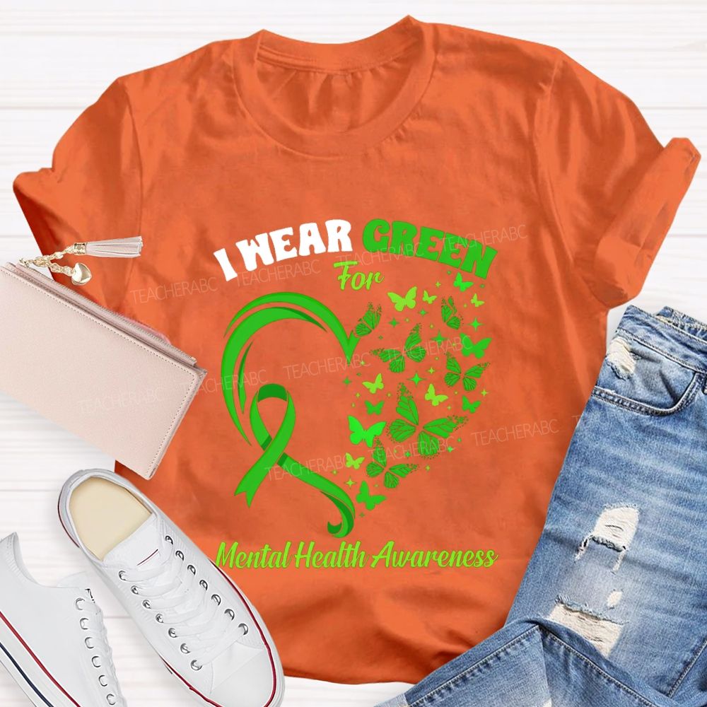 I Wear Green For Mental Health Awareness Green Butterfly Teacher T-shirt