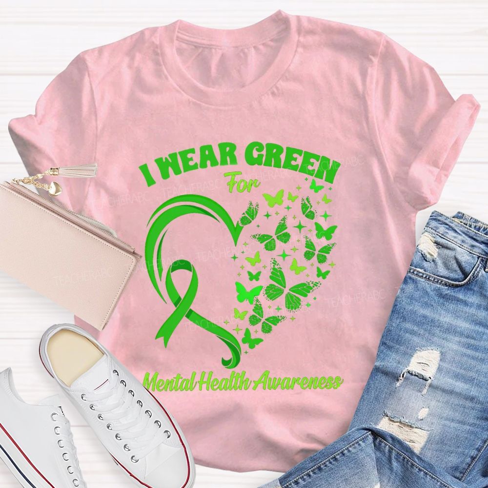 I Wear Green For Mental Health Awareness Green Butterfly Teacher T-shirt