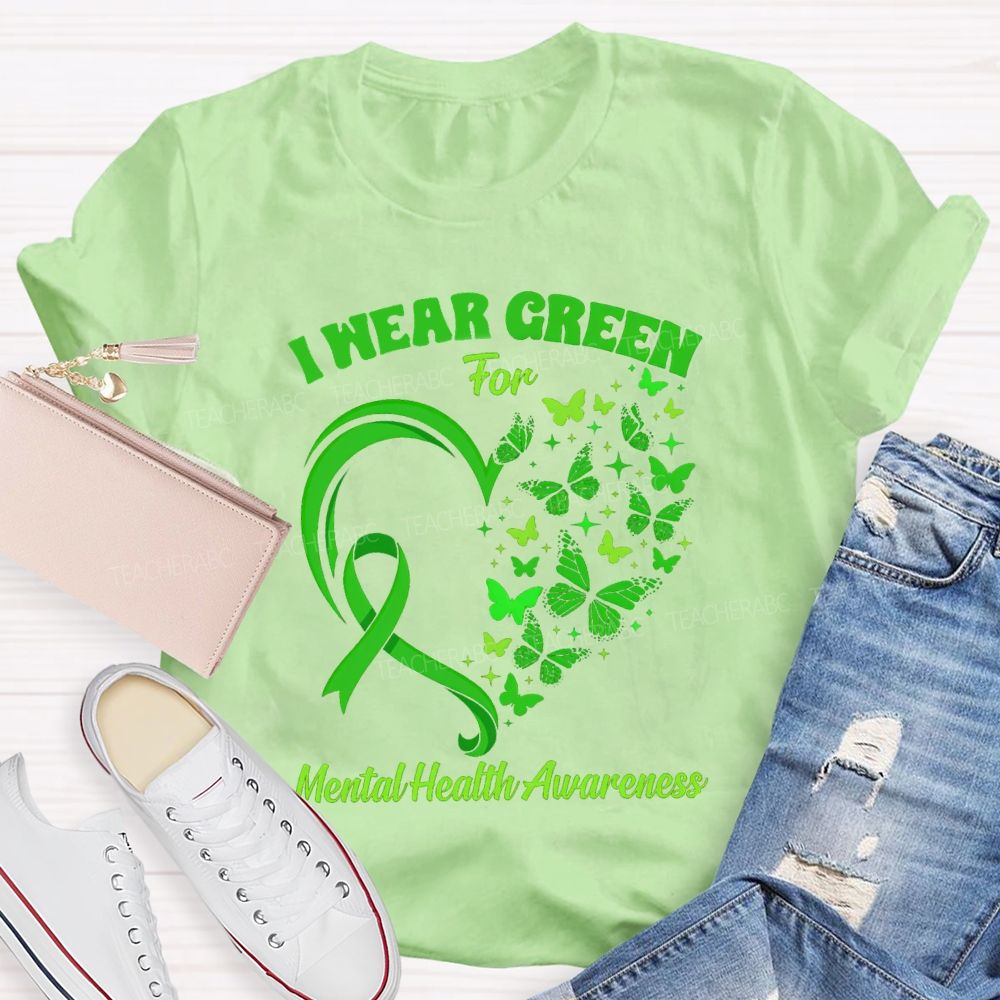 I Wear Green For Mental Health Awareness Green Butterfly Teacher T-shirt