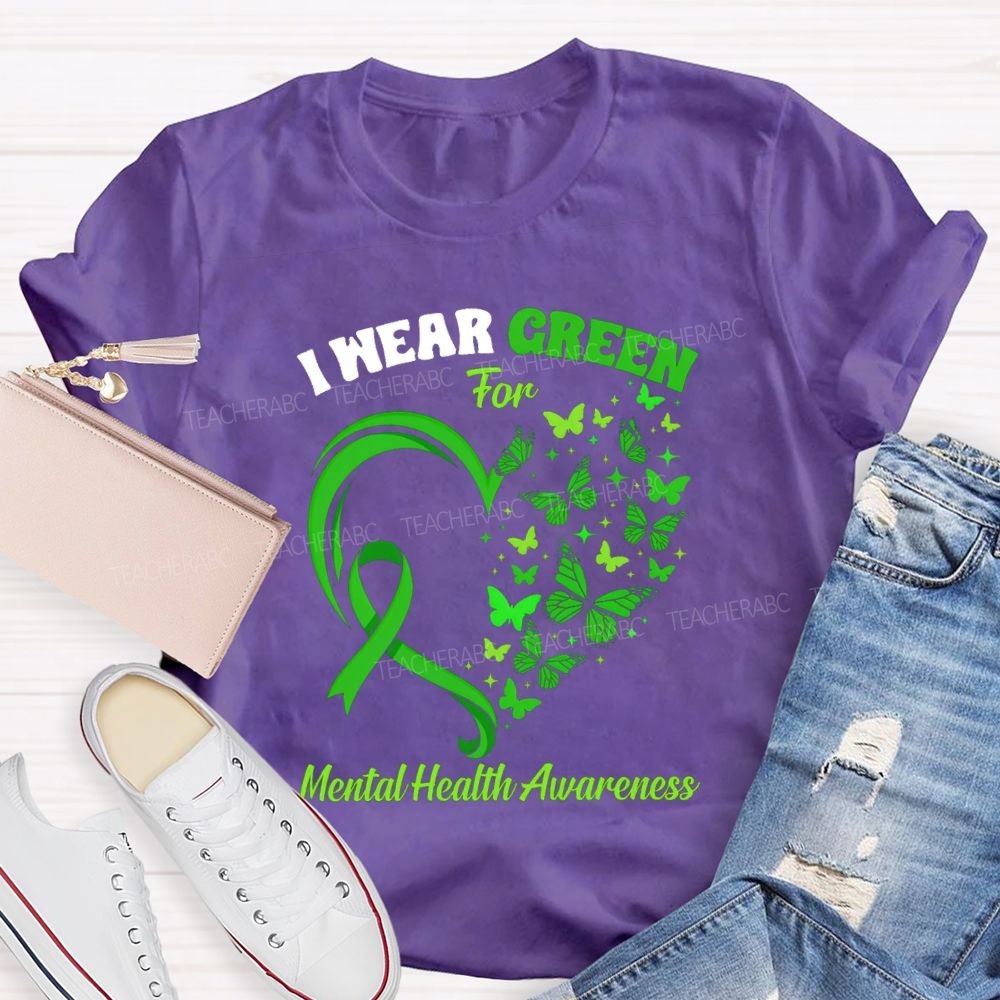 I Wear Green For Mental Health Awareness Green Butterfly Teacher T-shirt