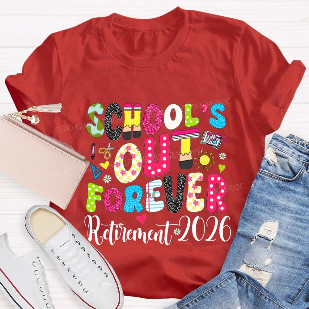 School'S Out Forever Retirement 2026 Teacher T-shirt