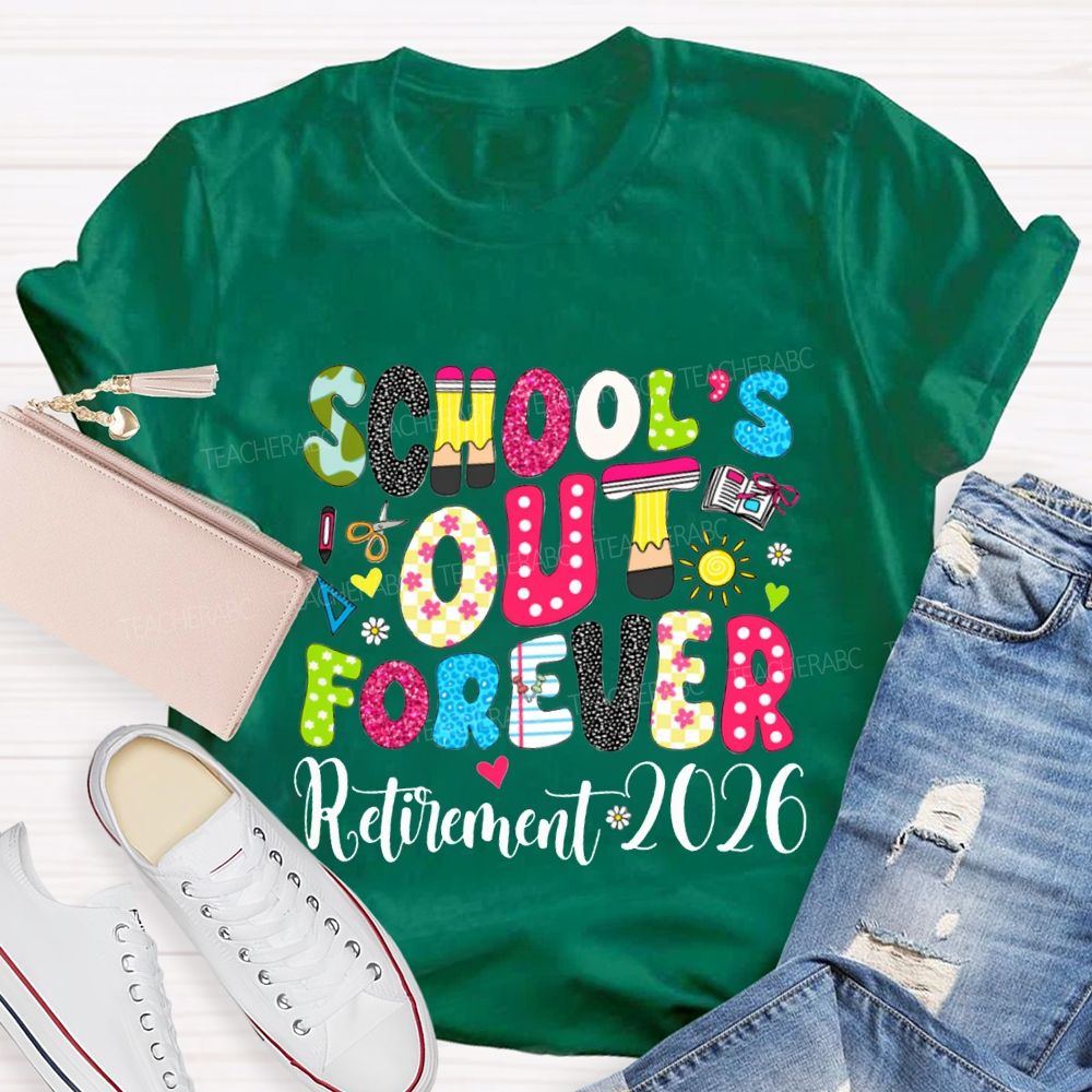 School'S Out Forever Retirement 2026 Teacher T-shirt