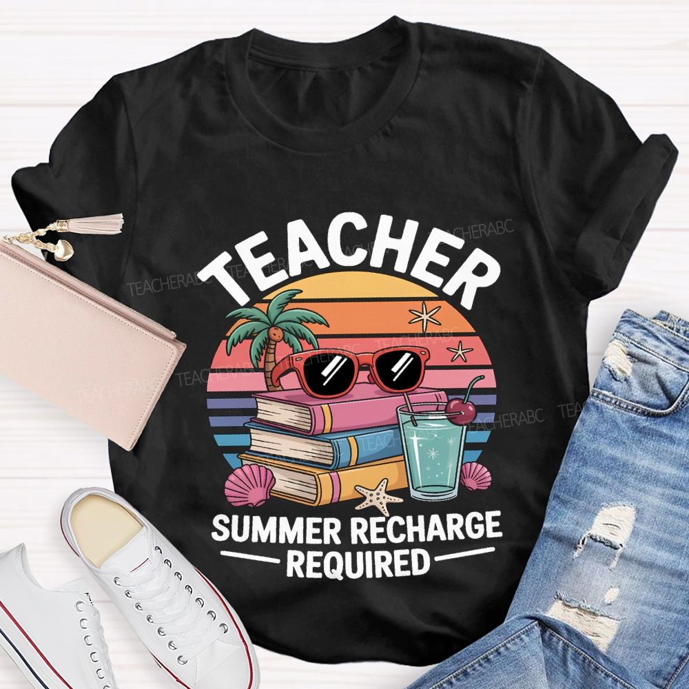 Teacher Summer Recharge Required Teacher T-shirt