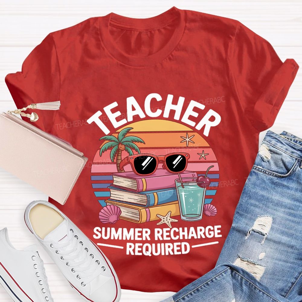 Teacher Summer Recharge Required Teacher T-shirt