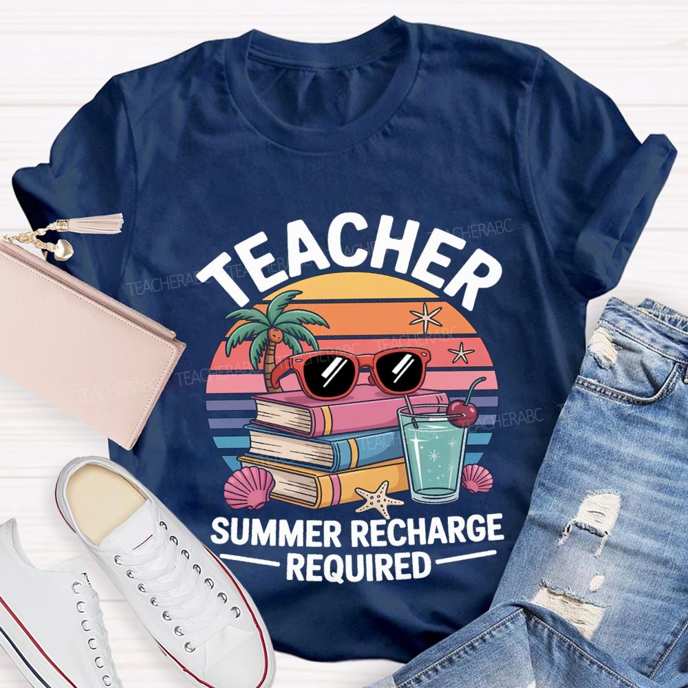 Teacher Summer Recharge Required Teacher T-shirt