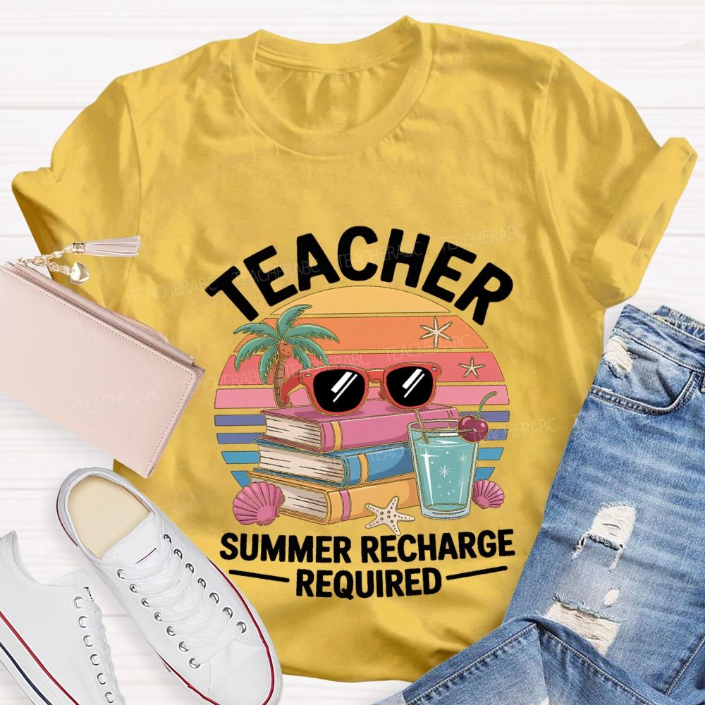Teacher Summer Recharge Required Teacher T-shirt