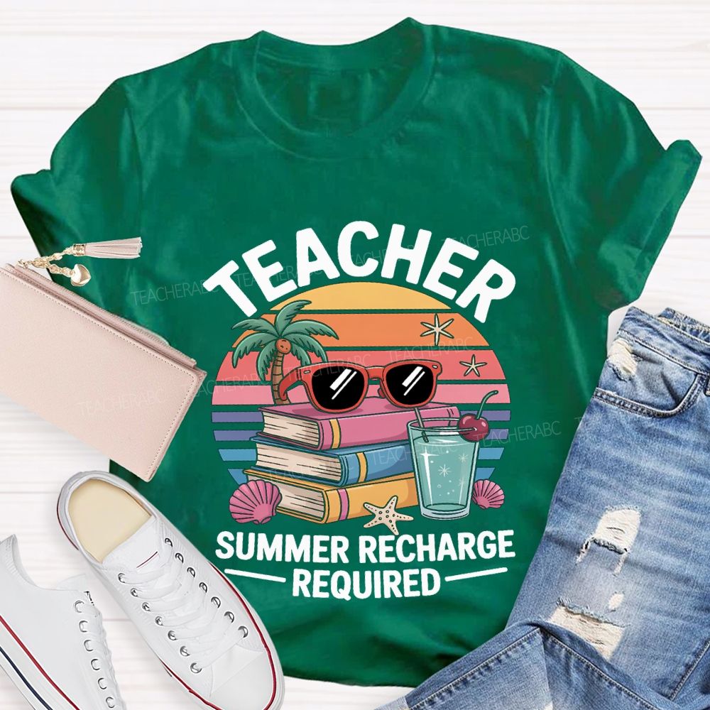 Teacher Summer Recharge Required Teacher T-shirt