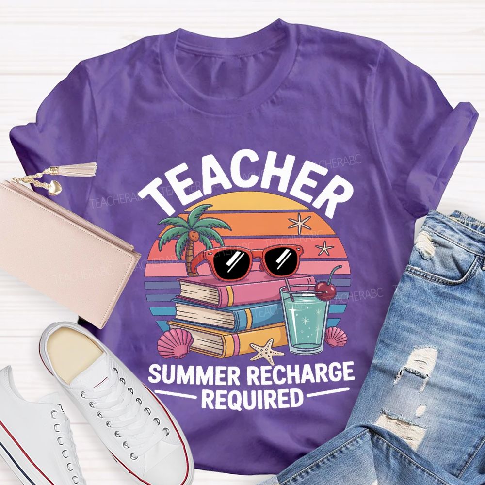 Teacher Summer Recharge Required Teacher T-shirt